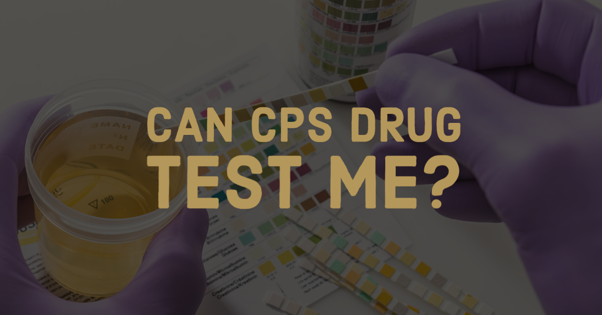 Can Cps Drug Test My Child?