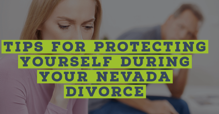 Tips For Protecting Yourself During Your Nevada Divorce