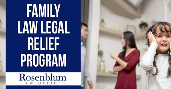Banner for the 'Family Law Legal Relief Program' featuring a distressed family scene with a child crying and parents arguing in the background. The image includes the Rosenblum Law Offices logo, emphasizing support and legal relief for families in crisis.