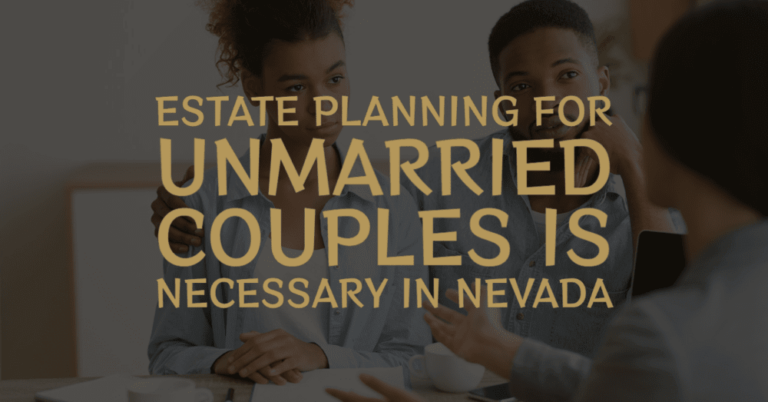 Estate Planning for Unmarried Couples Is Necessary In Nevada Banner