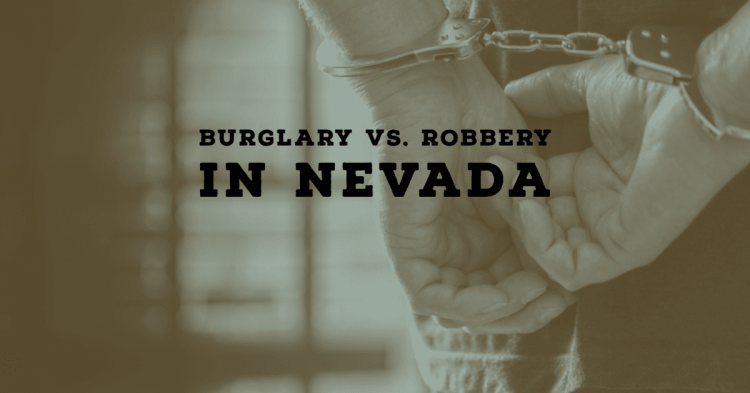 Burglary Vs. Robbery In Nevada Burglary Vs. Robbery In Nevada