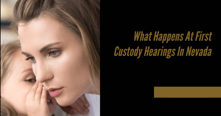 What Happens At First Custody Hearings In Nevada
