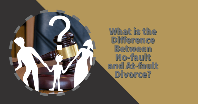 What is the Difference Between No-fault and At-fault Divorce